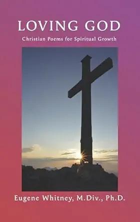Loving God, by Eugene Whitney